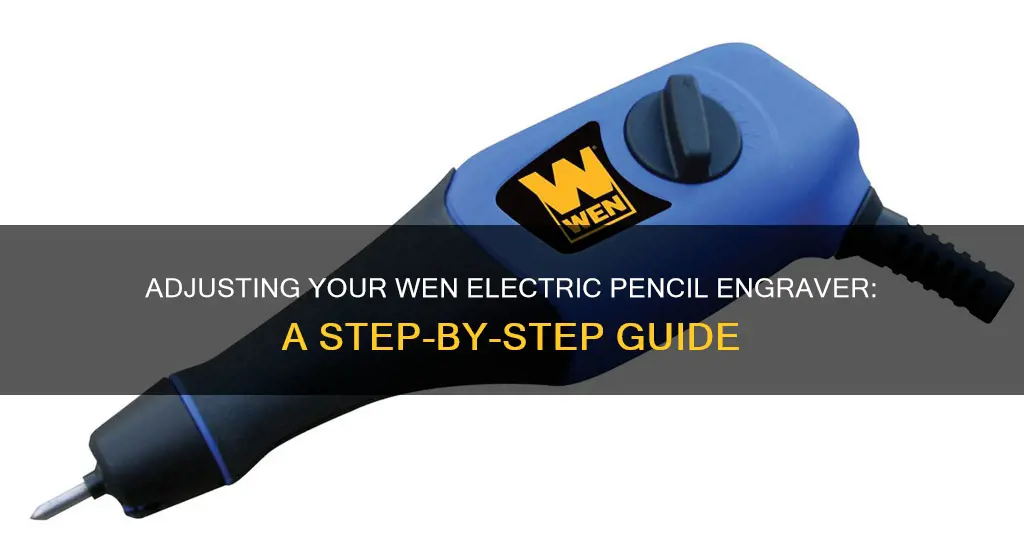 how to adjust wen electric pencil engraver
