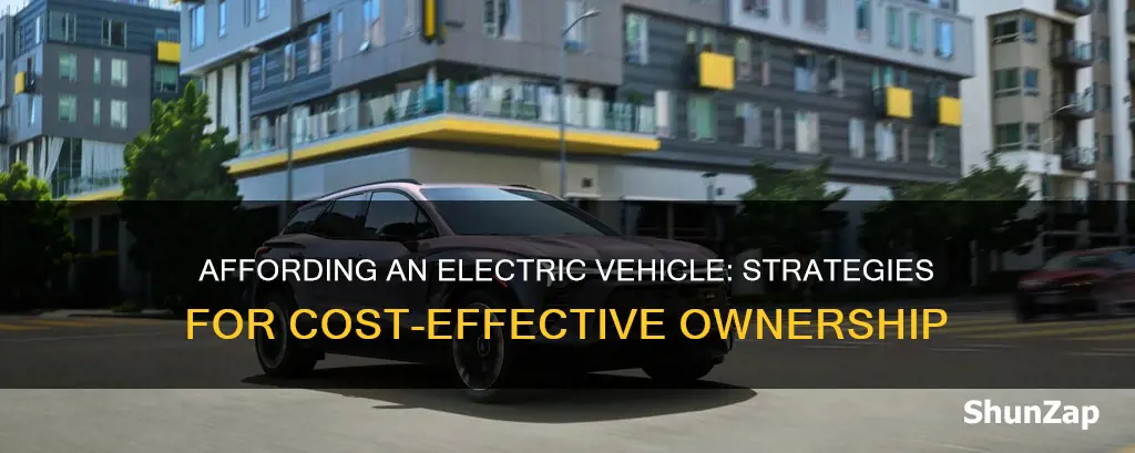 how to afford an electric vehicle