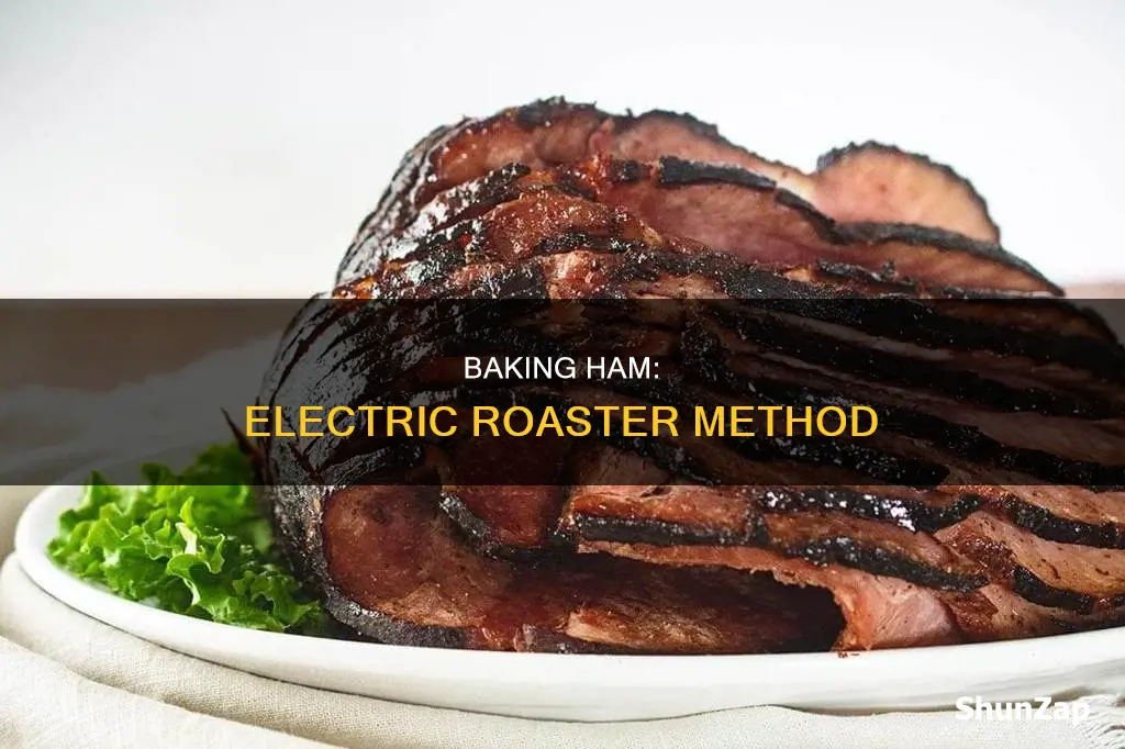 how to bake ham in electric roaster