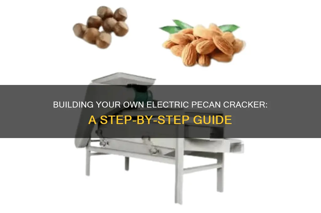 how to build a electric pecan cracker