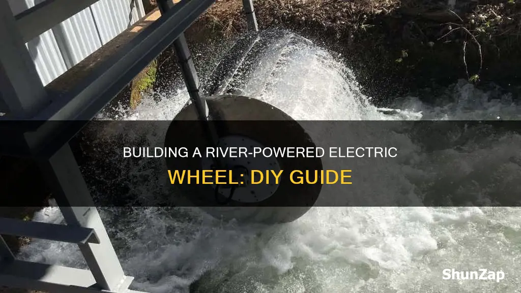 how to build a river electric wheel