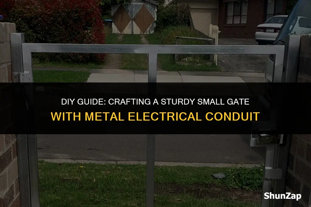 how to build a small gate using metal electrical conduit