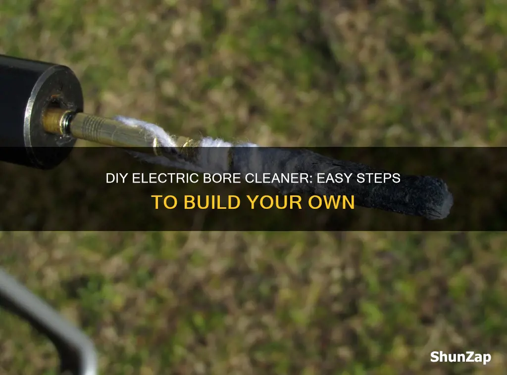 how to build an electric bore cleaner