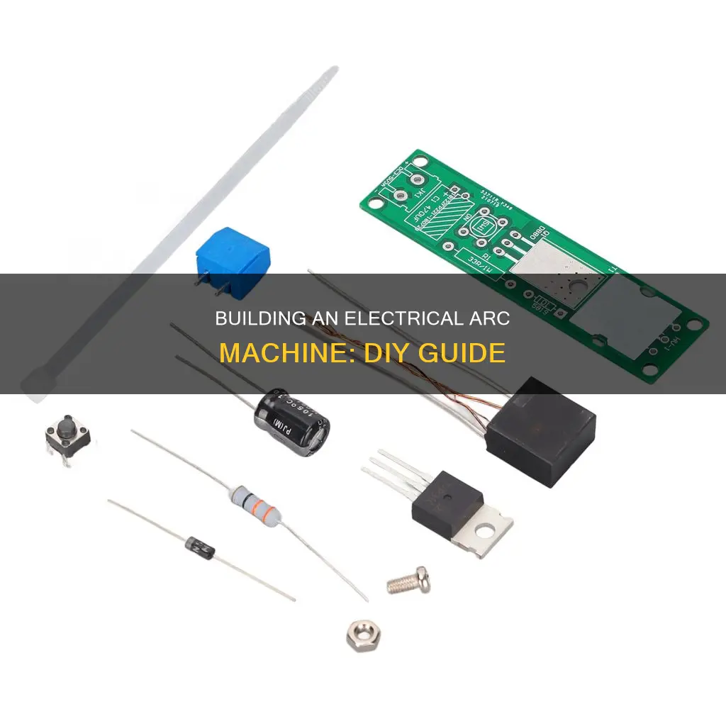 how to build an electrical arc machine