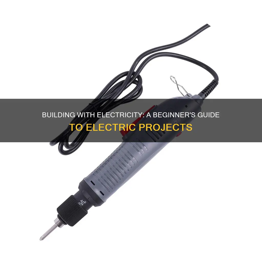 how to build things with electric things