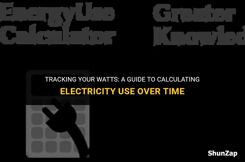 how to calculate electricity use over time