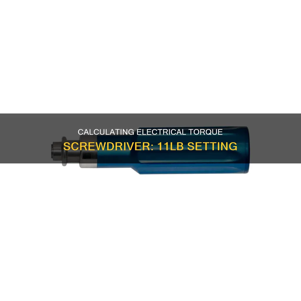 how to calculate11lb electrical torque screw driver