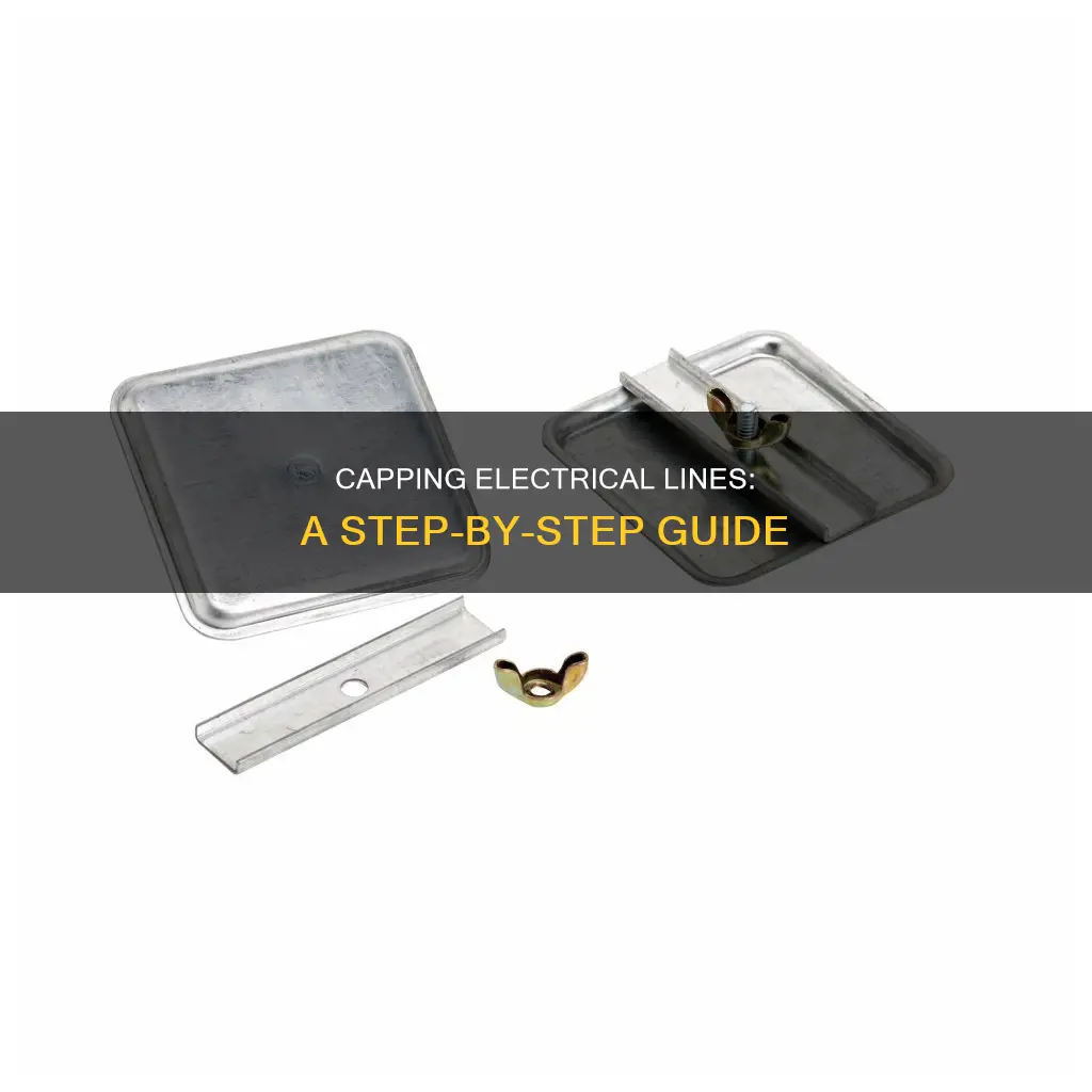 how to cap off an electrical line