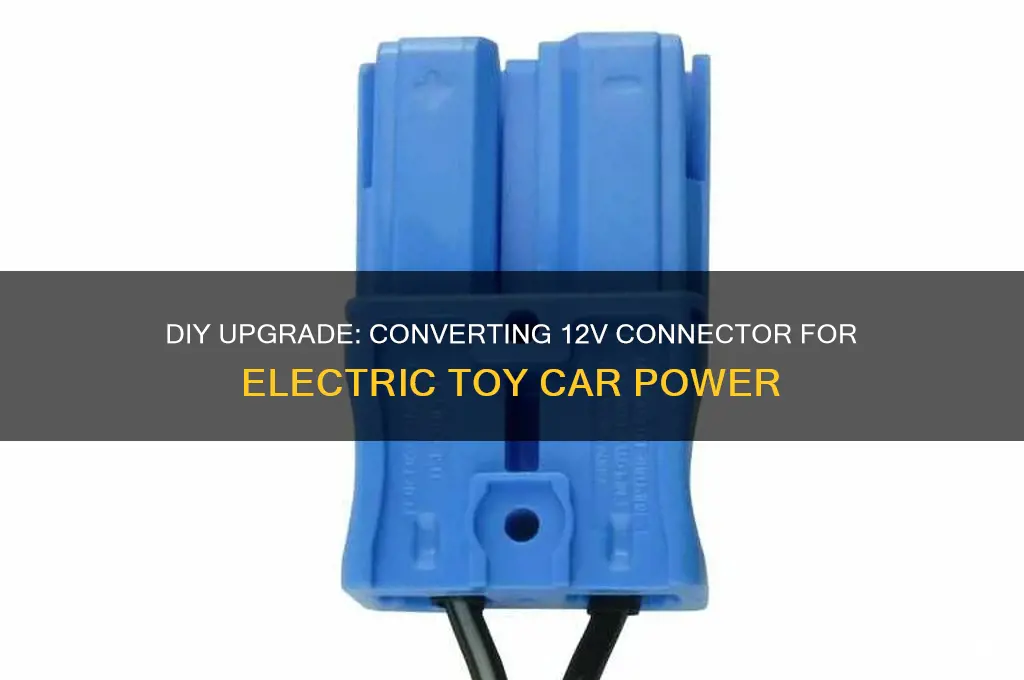 how to change 12v connector to electric toy car