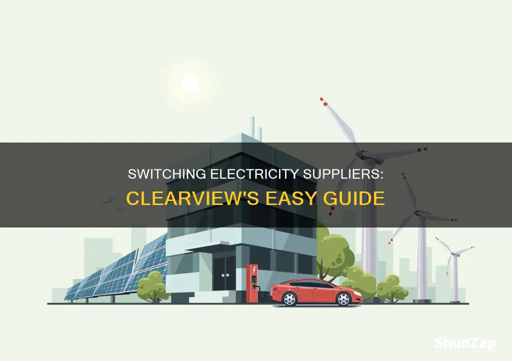 how to change my electricity supplier clearview