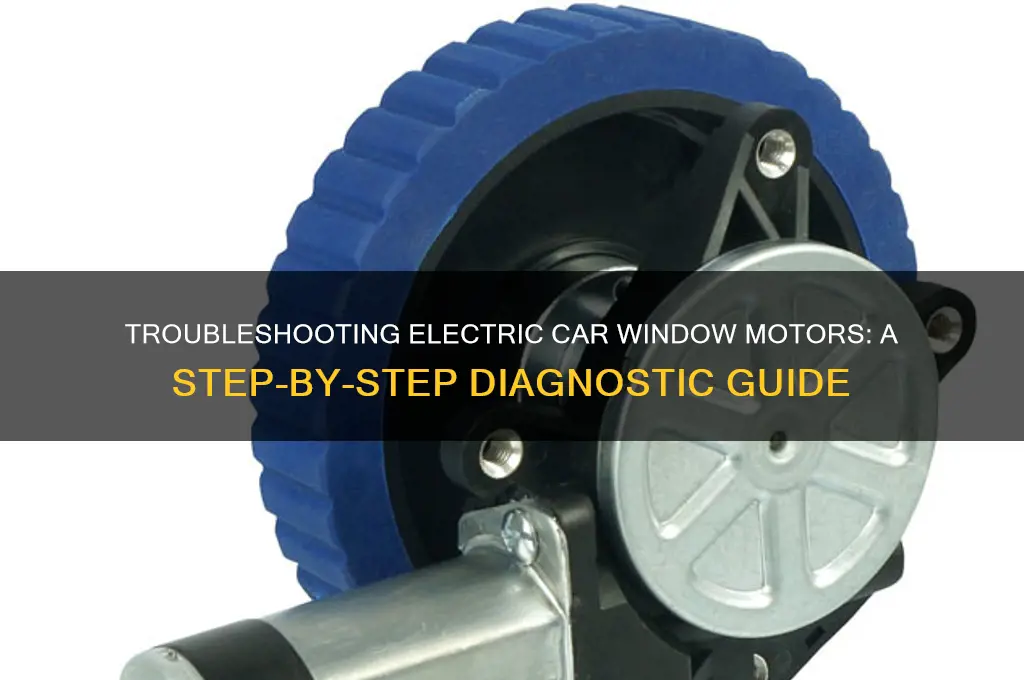how to check electric car window motor