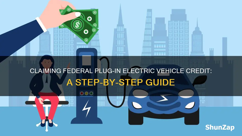 how to claim federal credit plug-in electric vehicle