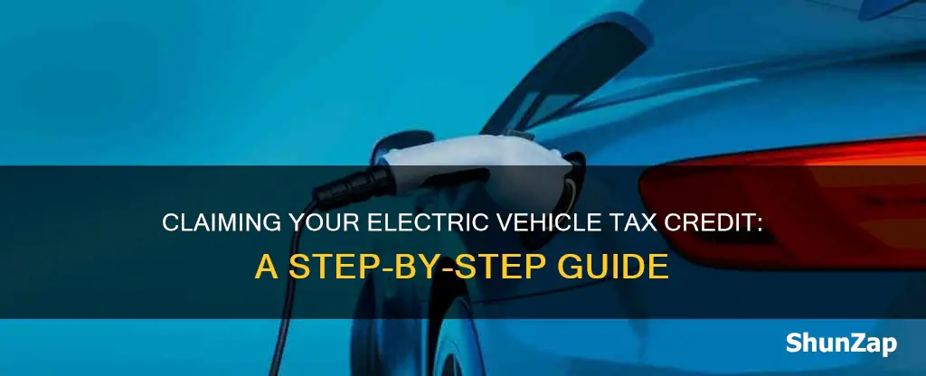 how to claim the electric vehicle tax credit