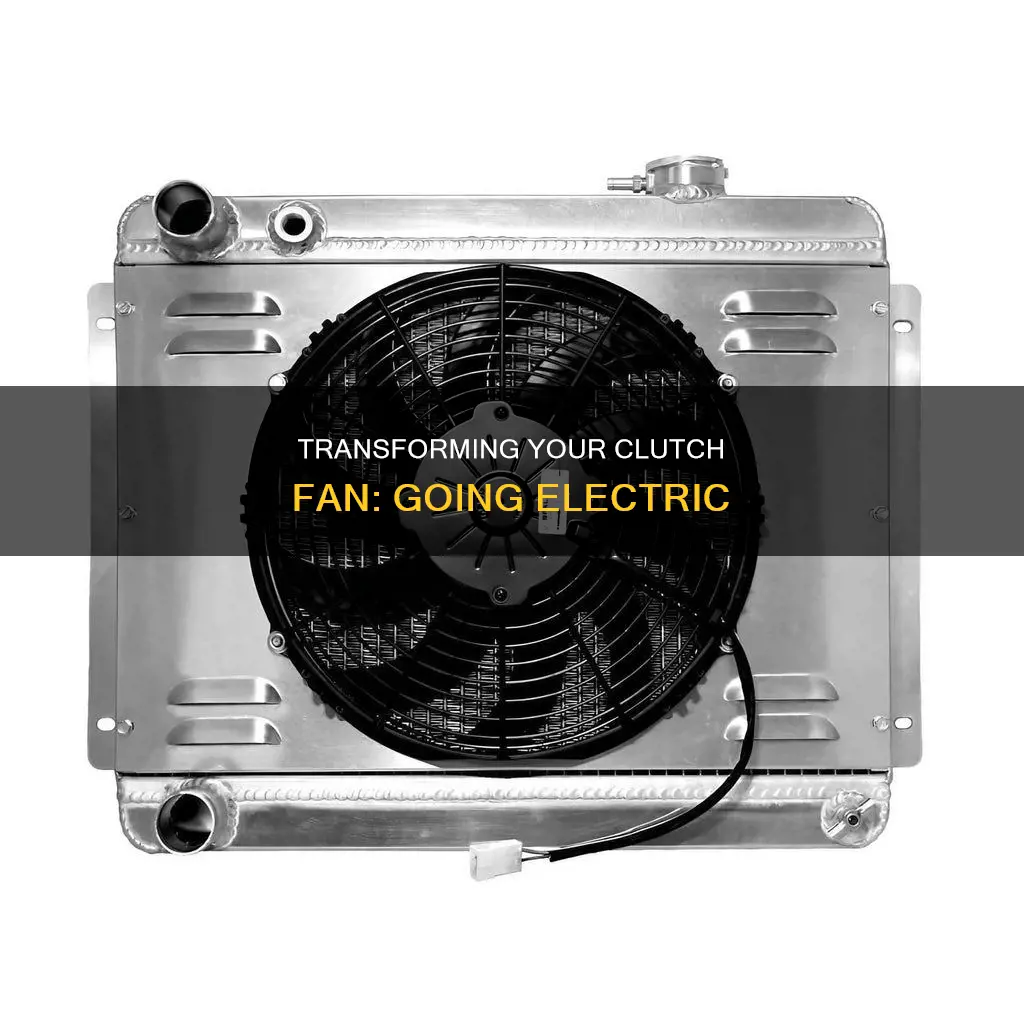 how to convert clutch fan to electric