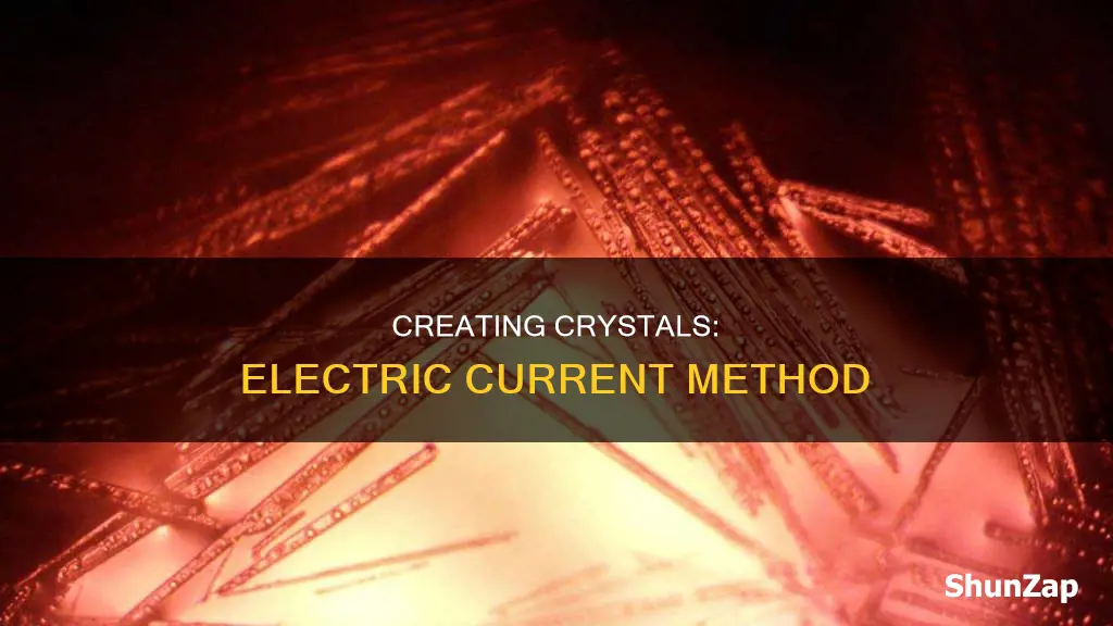 how to create a crystal with electricity