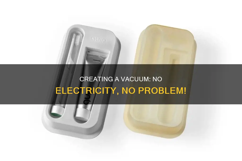 how to create a vacuum without electricity
