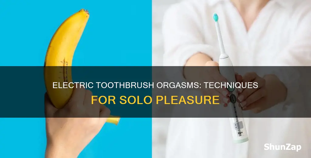 how to cum with an electric toothbrush