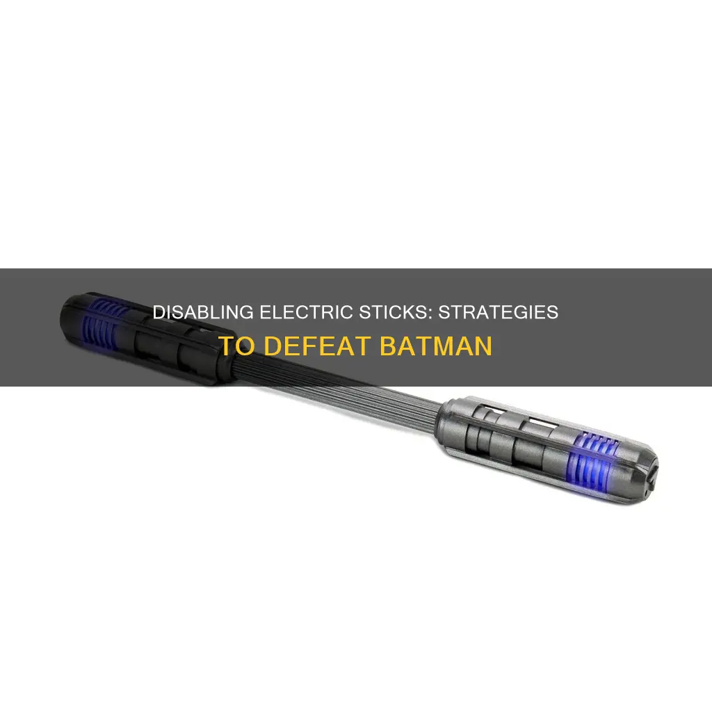 how to disable the electric sticks batman