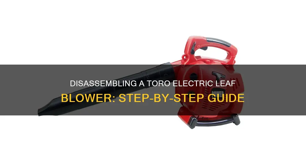 how to disassemble toro electric leaf blower