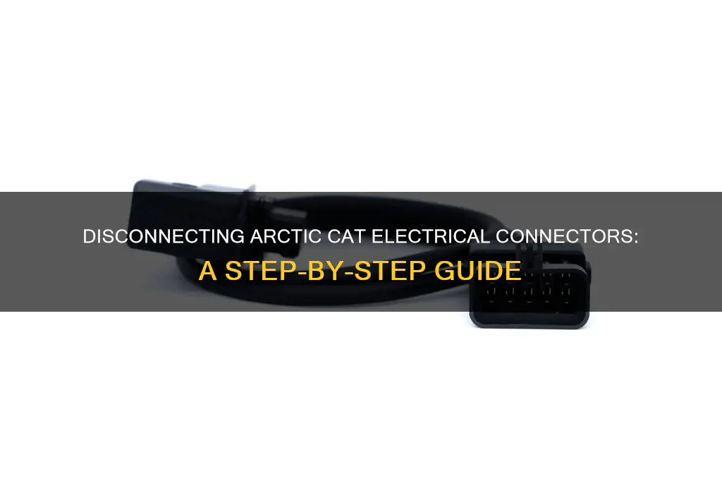 how to disconnect arctic cat electrical connectors