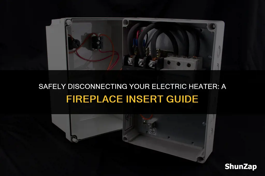 how to disconnect the electric heater on a fireplace insert