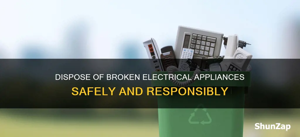 how to dispose of broken electrical appliances