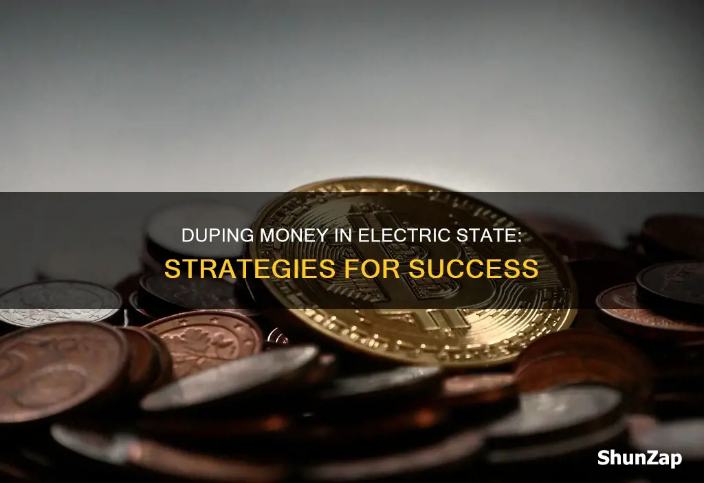 how to dupe money in electric state