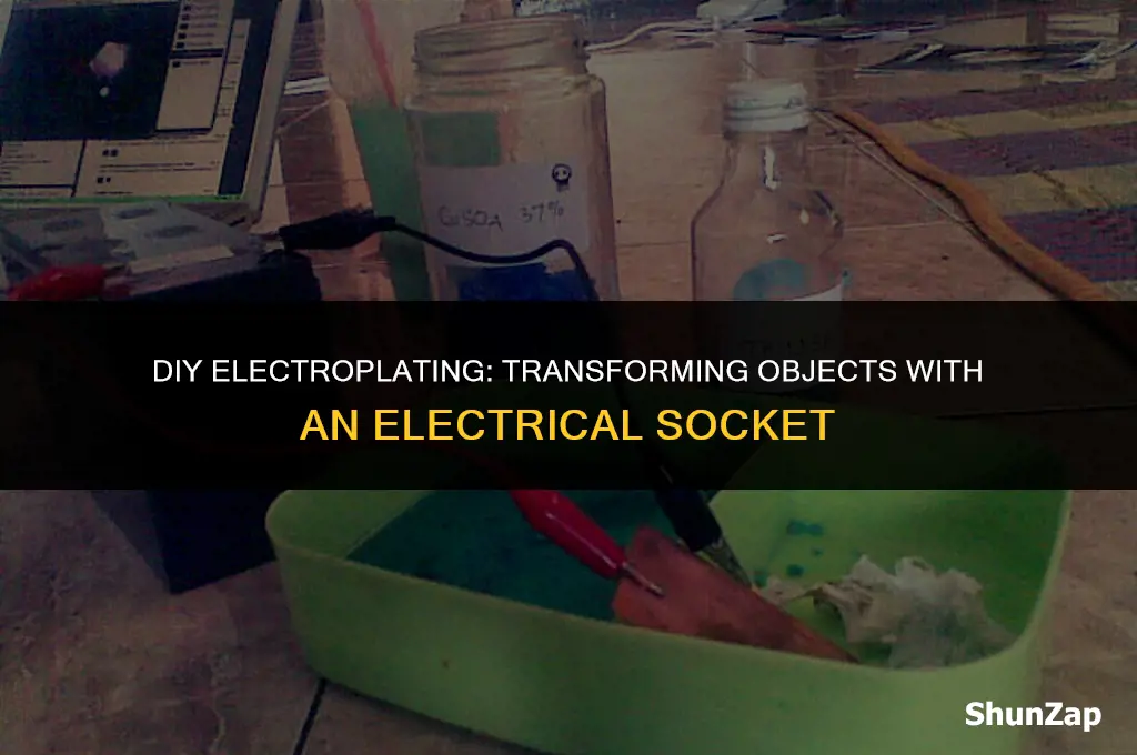 how to electroplate using an electrical socket