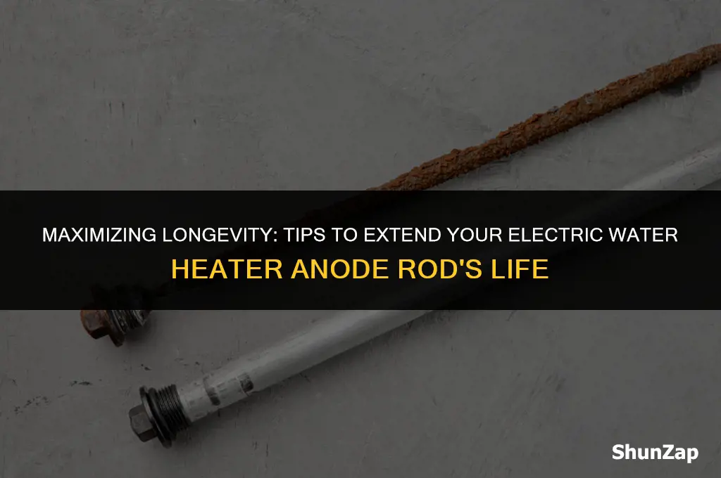 how to extend life of electric water heater anode rod
