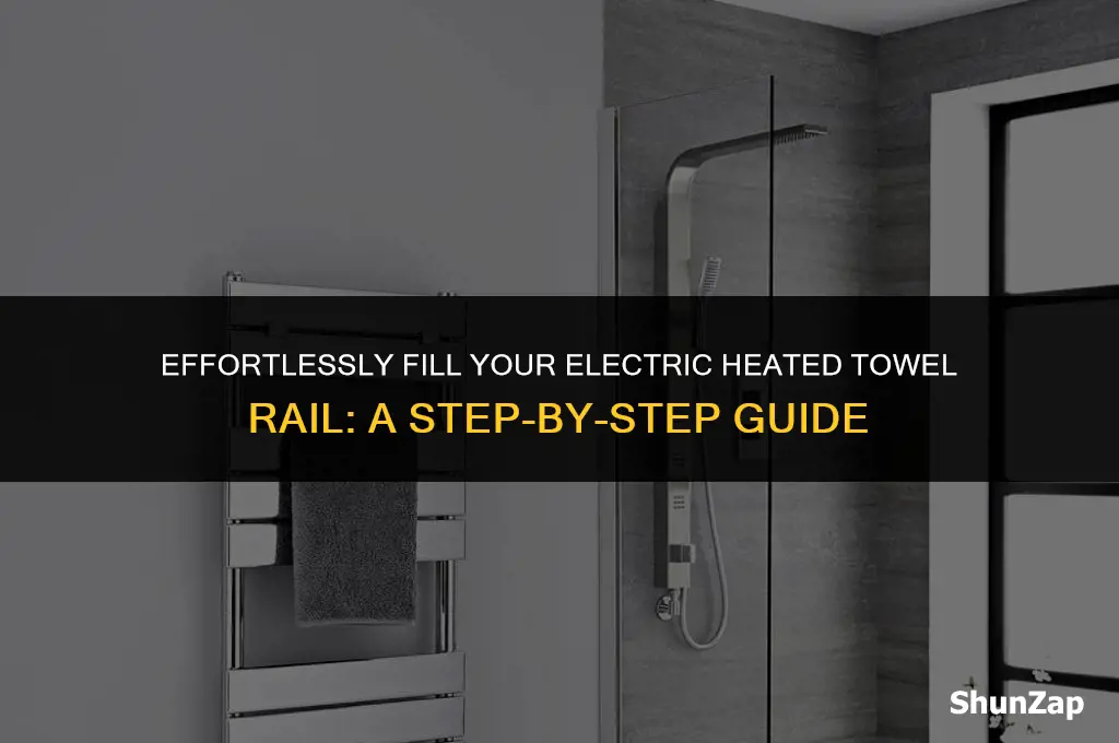 how to fill an electric heated towel rail
