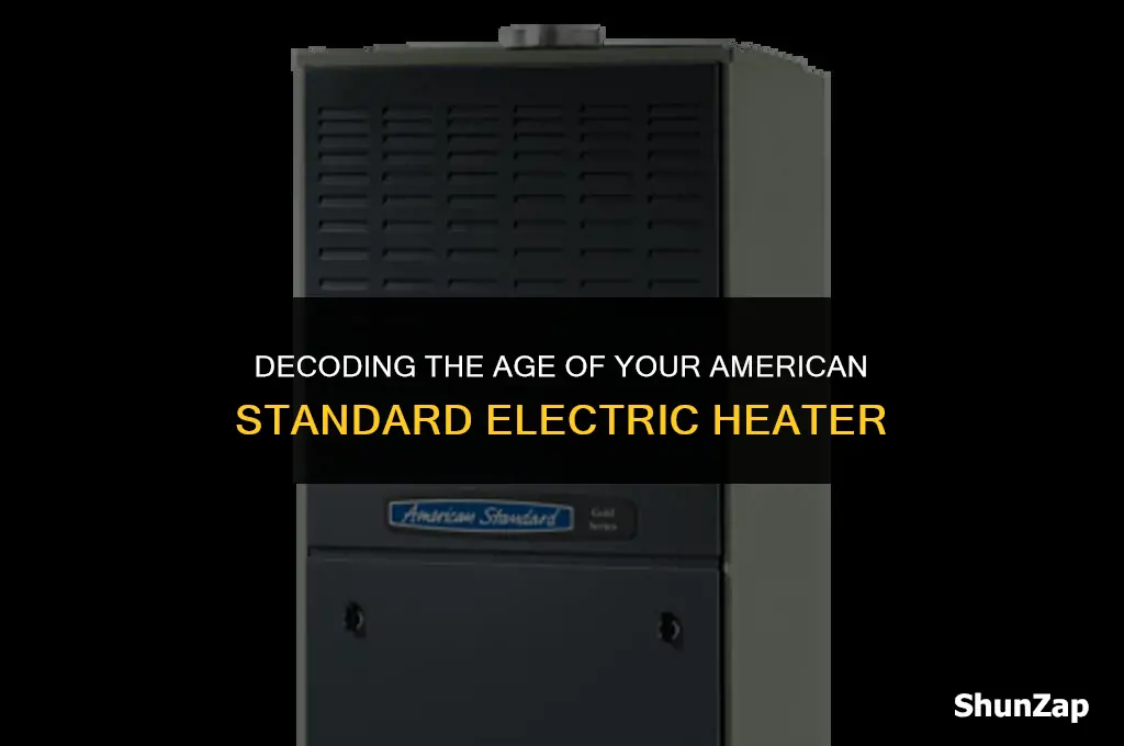 how to find age of american standard electric heater