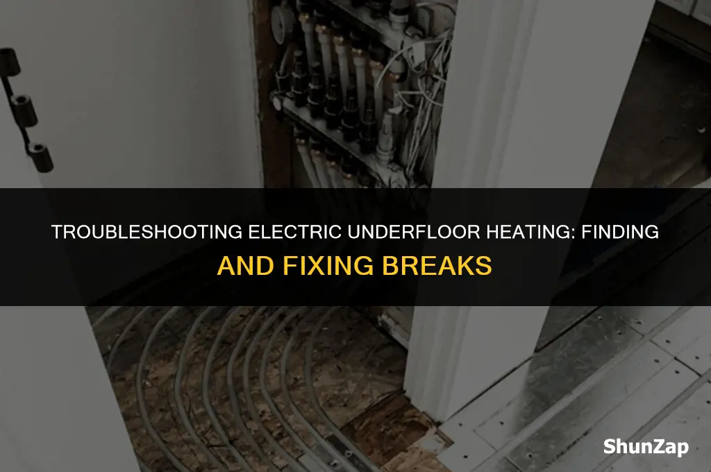 how to find break in electric underfloor heating