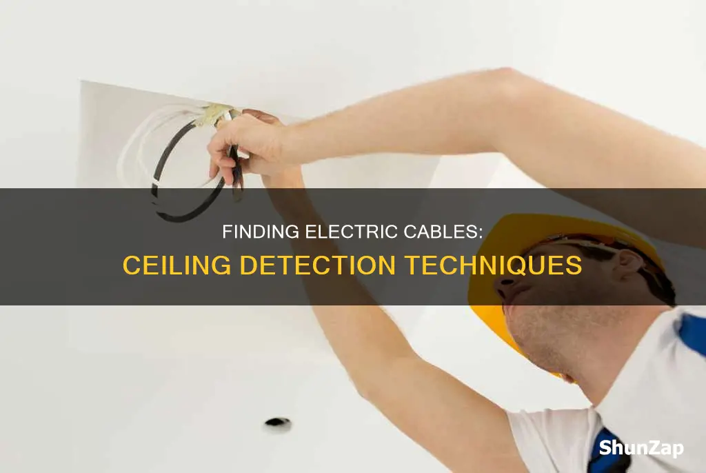 how to find electric cables in ceiling