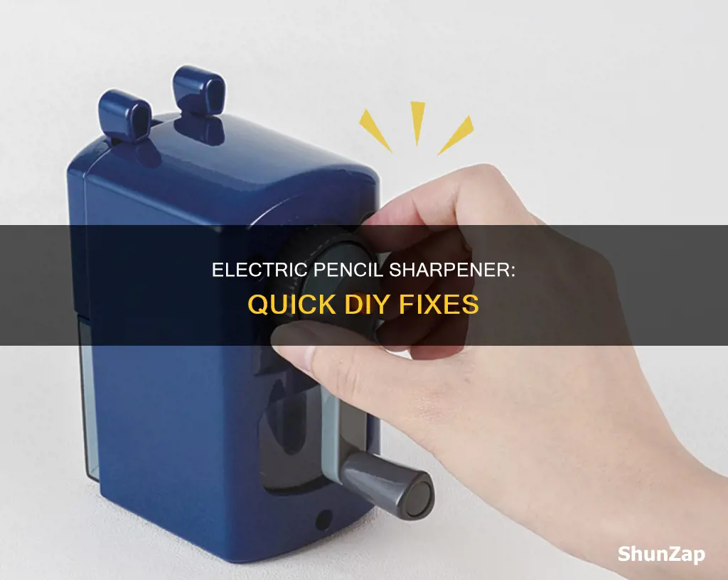 how to fix a electric pencil sharpener