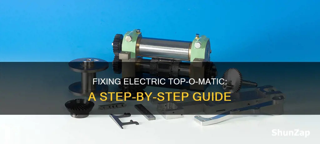 how to fix electric top o matic