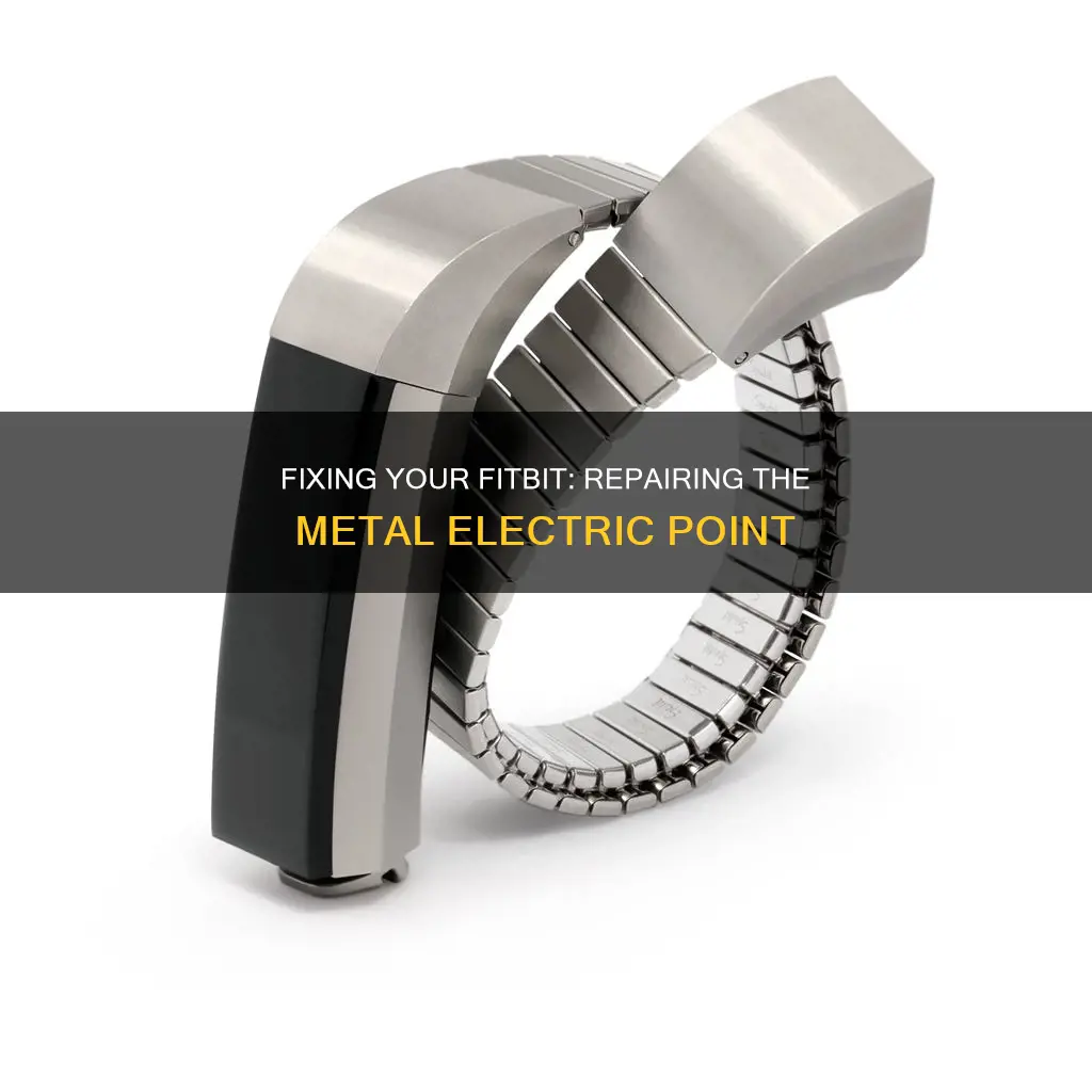 how to fix fitbit metal electric point