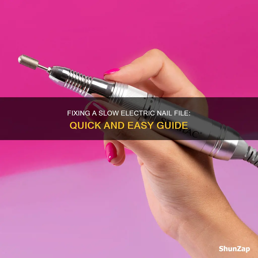 how to fix slow electric nail file
