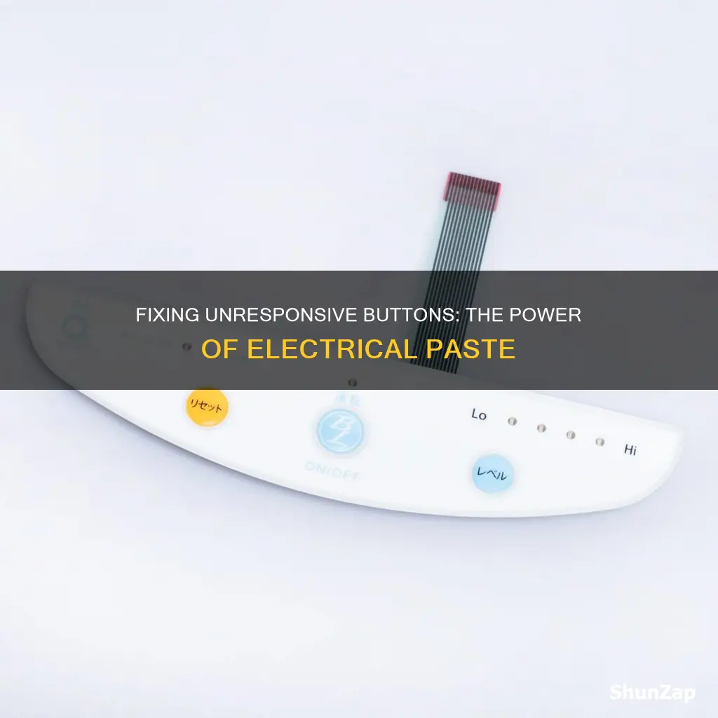 how to fix unresponsive buttons electrical paste