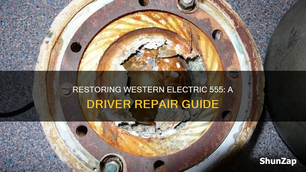 how to fix western electric 555 driver