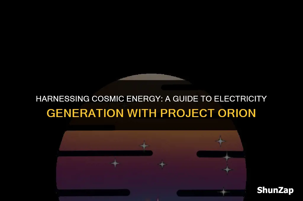 how to generate electricity using a project orion