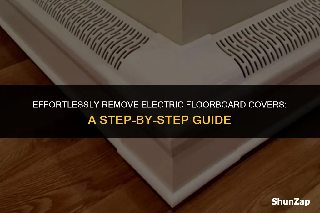 how to get cover off electric floor floorboards