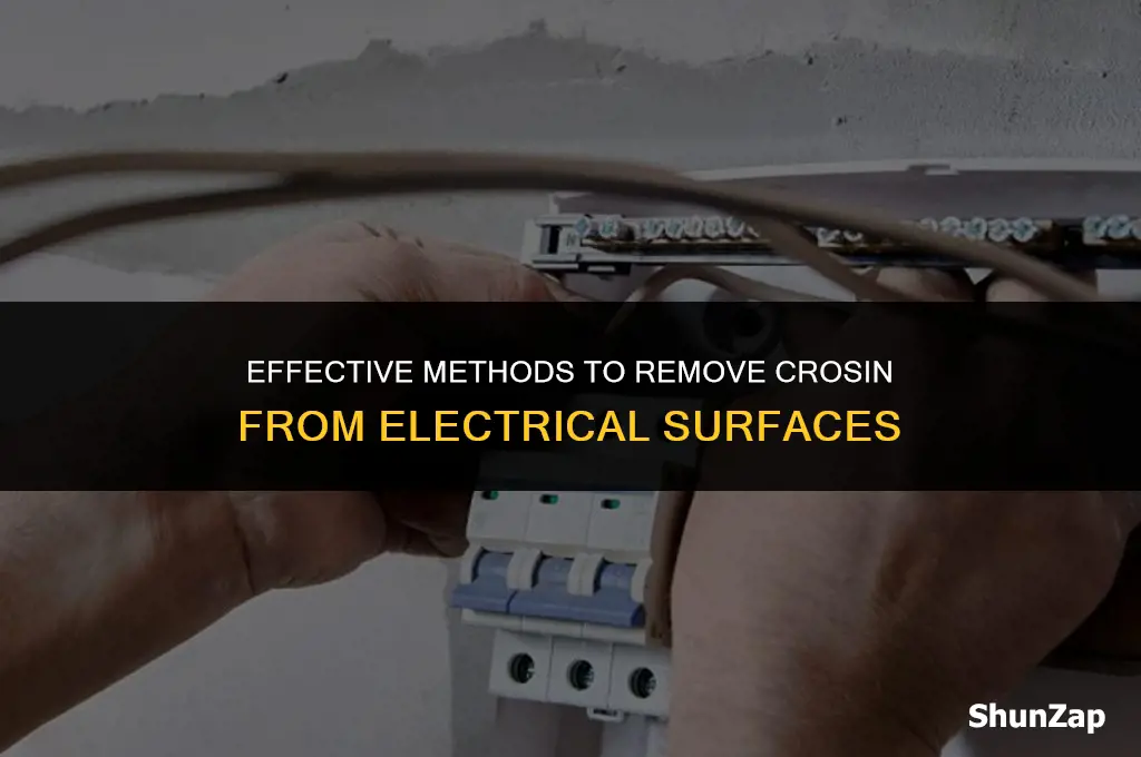 how to get crosin off electrical