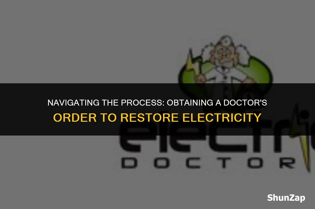 how to get doctor order to turn on electricity