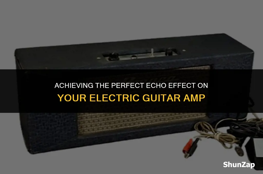 how to get echo effect on electric guitar amp
