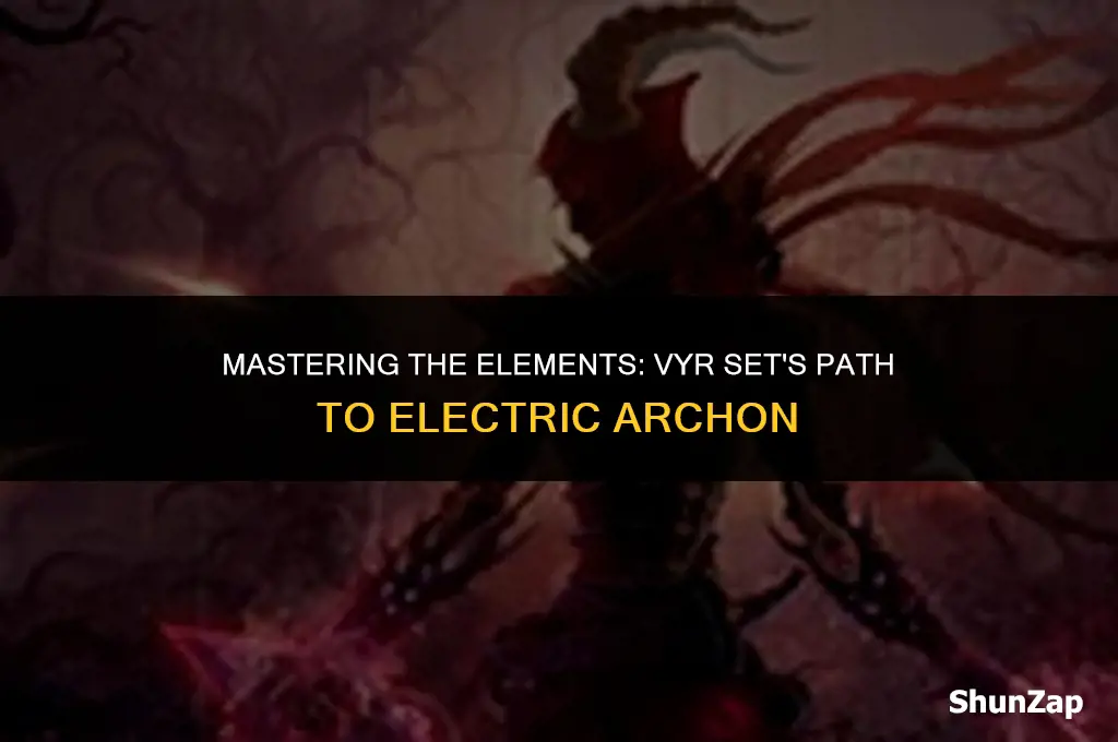 how to get electric archon with vyr set