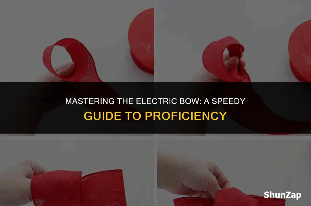 how to get electric bow fast