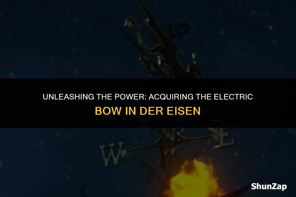 how to get electric bow in der eisen