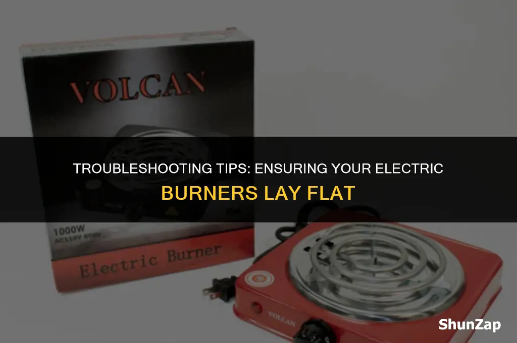 how to get electric burners to lay flat