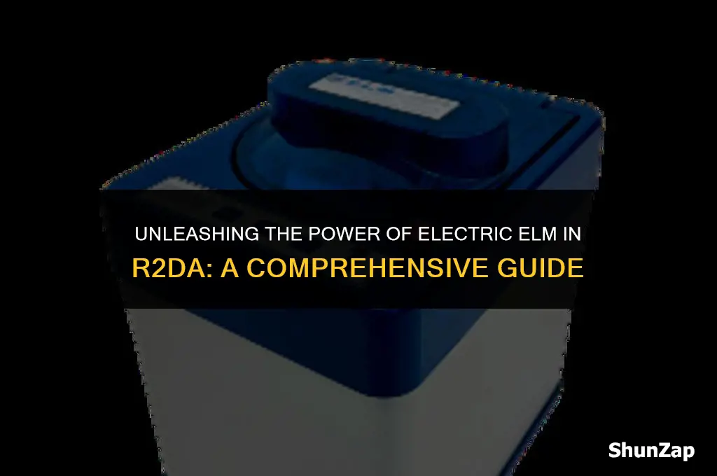 how to get electric elm in r2da