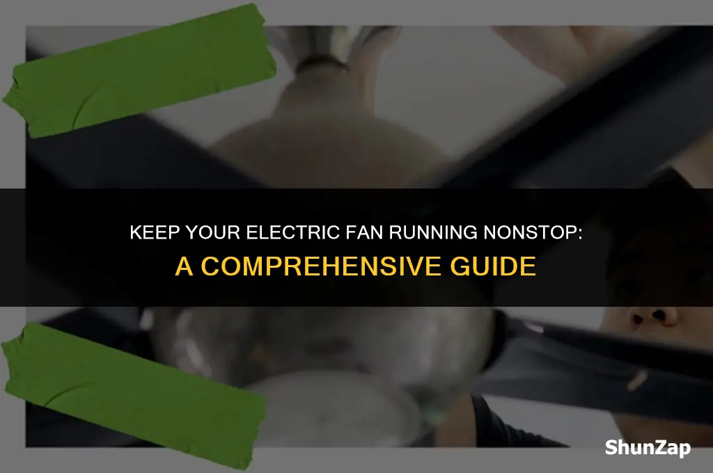 how to get electric fan run constantly